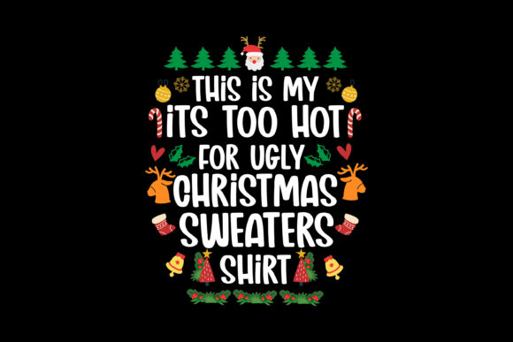 It's Too Hot for Ugly Christmas T-Shirt Designs Review
