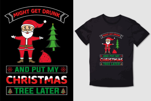 Review: Christmas T-Shirt Might Get Drunk Design